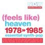 NOW - That's What I Call An Era: (Feels Like) Heaven, 1978-1985
