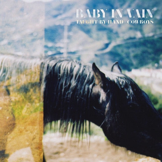 Baby In Vain - Taught By Hand