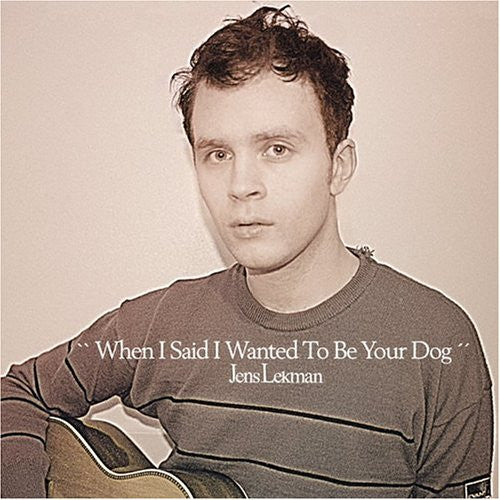 Lekman, Jens - When I Said I Wanted To Be Your Dog