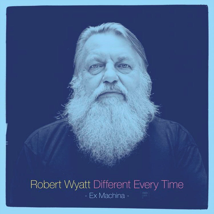 Wyatt, Robert - Different Every Time