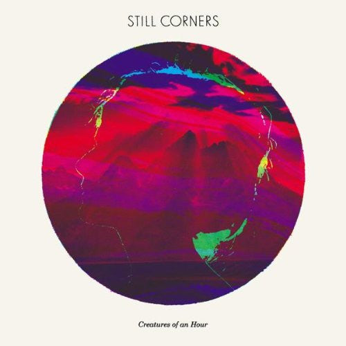 Still Corners - Creatures Of An hour