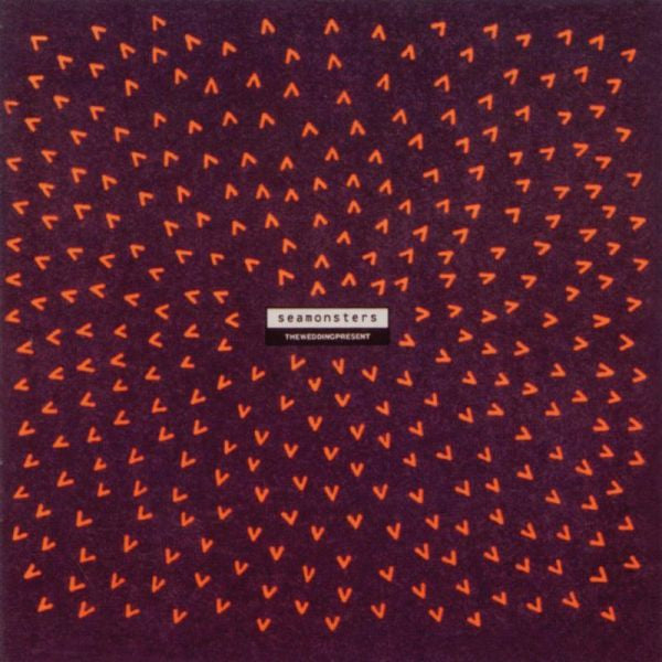 Wedding Present - Seamonsters.