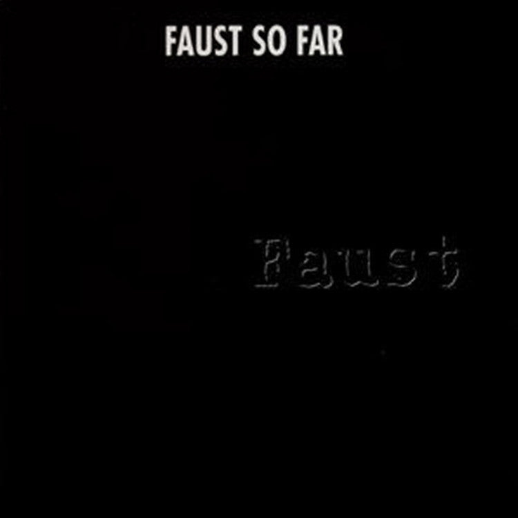 Faust - So Far