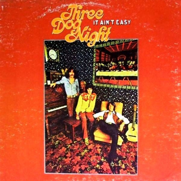Three Dog Night – It Ain't Easy