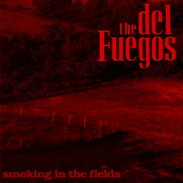 Del Fuegos – Smoking In The Fields