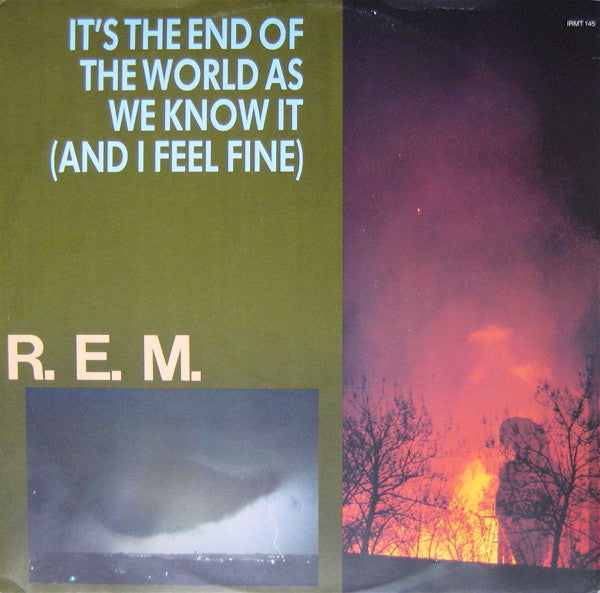 R.E.M. – Its The End Of The World As We Know It (And I Feel Fine)