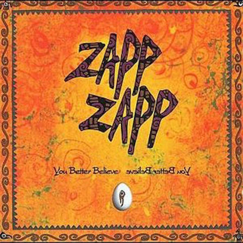 Zapp Zapp – You Better Believe