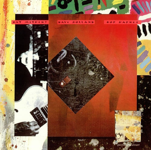 Metheny, Pat w/ Dave Holland & Roy Haynes – Question And Answer
