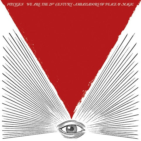 Foxygen – We Are The 21st Century Ambassadors Of Peace & Magic