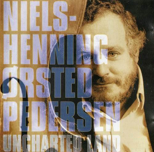 Niels-Henning Ørsted Pedersen – Uncharted Land