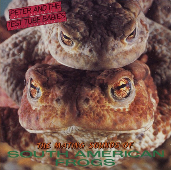 Peter And The Test Tube Babies – The Mating Sounds Of South American Frogs