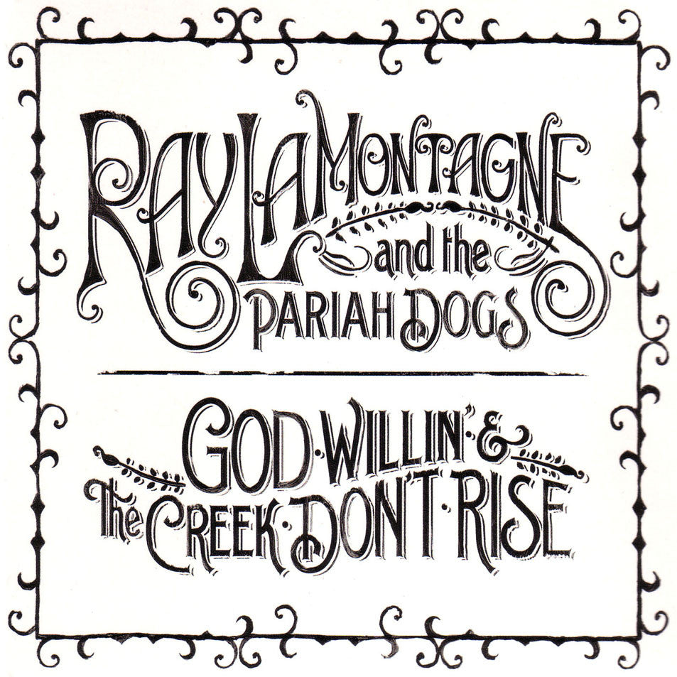 Lamontagne And Pariah Dogs, Ray - God Willin' & The Creek Don't Rise