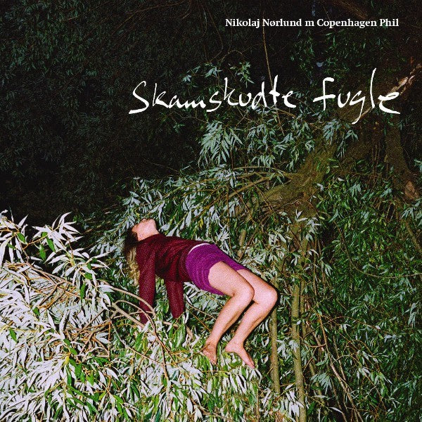 Nørlund, Nikolaj / Copenhagen Phil - Skamskudte Fugle