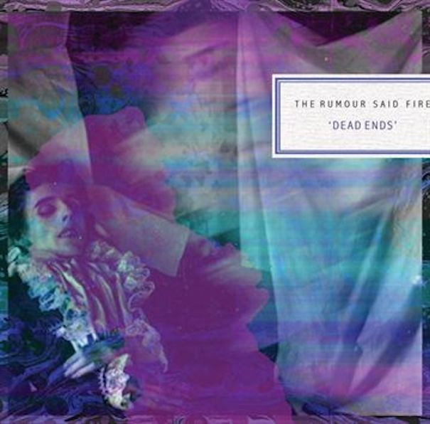 Rumour Said Fire - Dead Ends