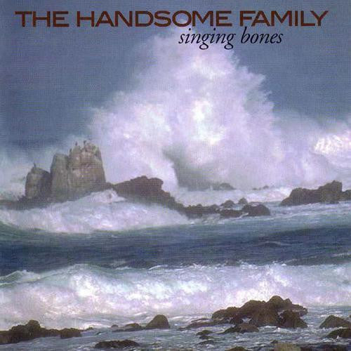 Handsome Family - Singing Bones
