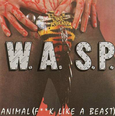 W.A.S.P. - Animal (F**k Like A Beast)