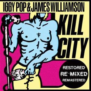 Pop, Iggy/James Williamso - Kill City
