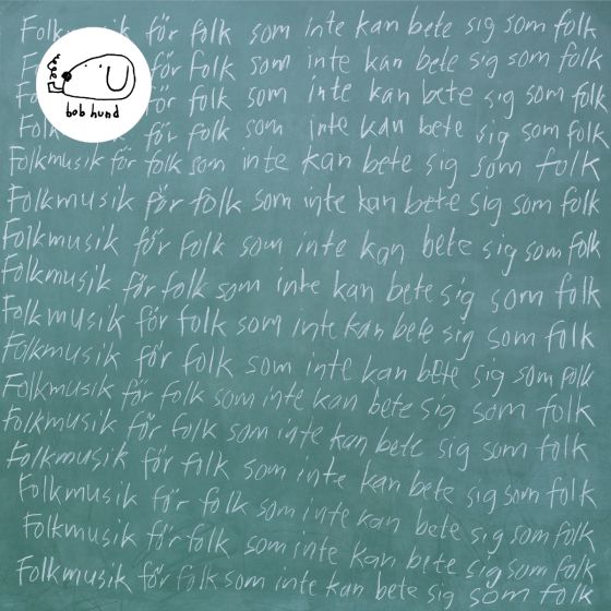 bob hund - Folkmusik För Folk Som Inte Kan Bete Sig Som Folk