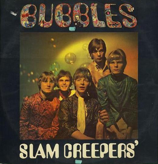 Slam Creepers' - Bubbles