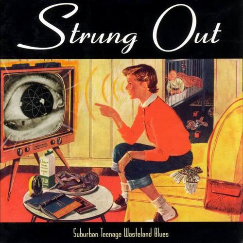 Strung Out - Suburban Teenage Wasteland Blues