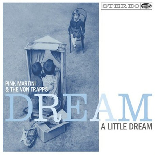 Pink Martini & The Von Trapps- Dream A Little Dream