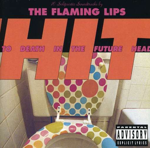 Flaming Lips - Hit To Death In The Future Head