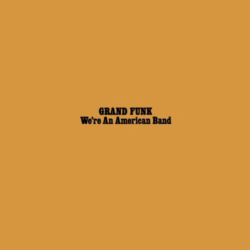 Grand Funk - We're An American Band