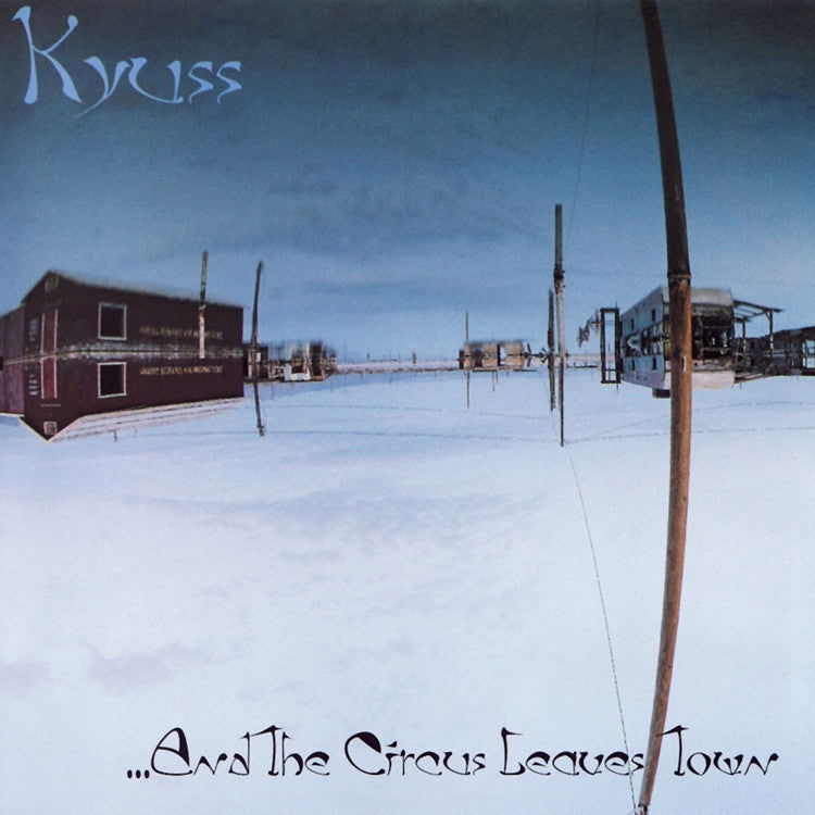 Kyuss - And The Circus Leaves Town