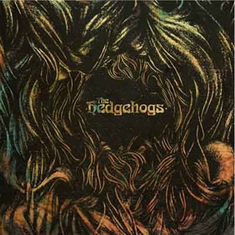 Hedgehogs -You Make Me Wanna Cry