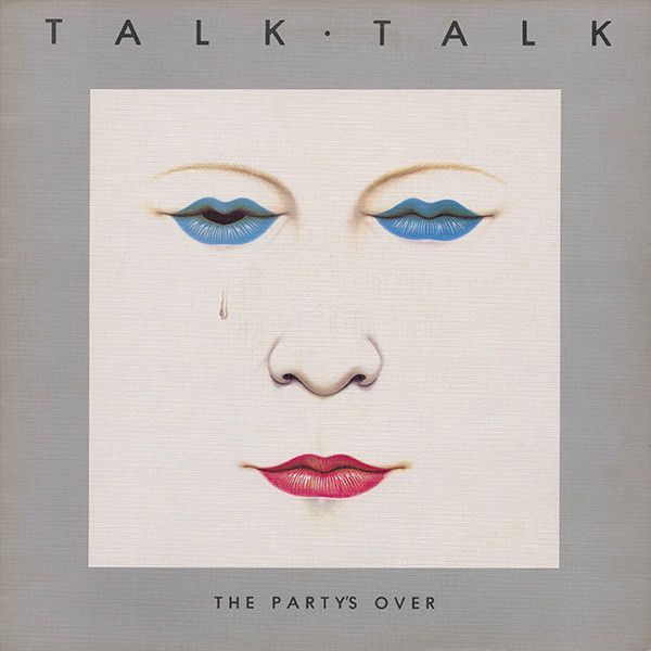 Talk Talk - The Party's Over