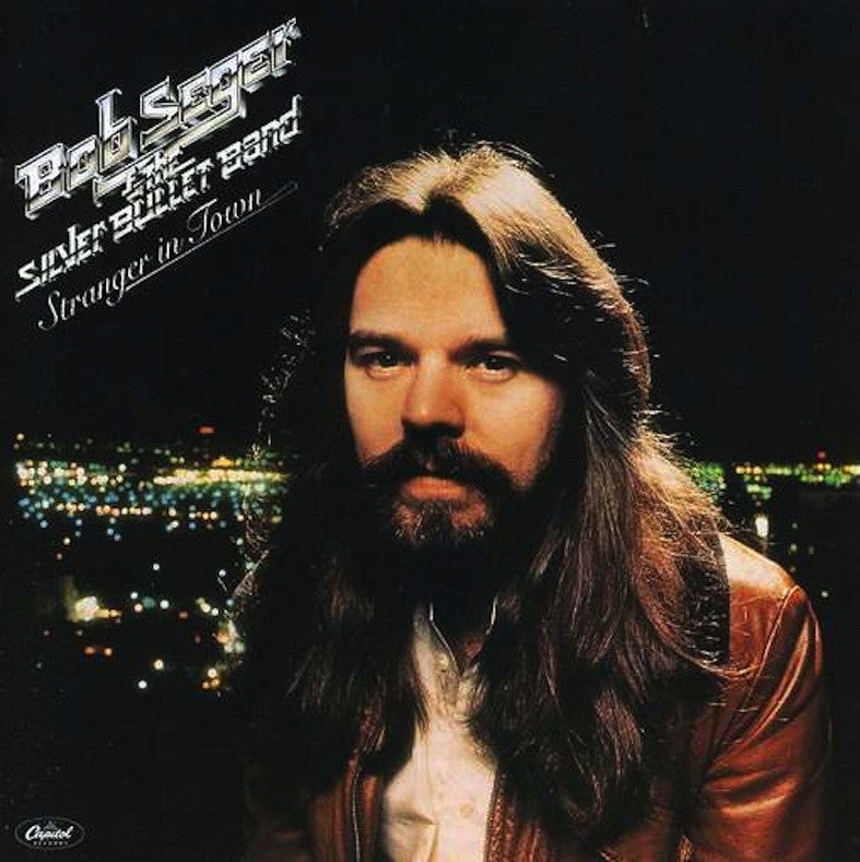 Seger, Bob & The Silver Bullet Band - Stranger In Town.