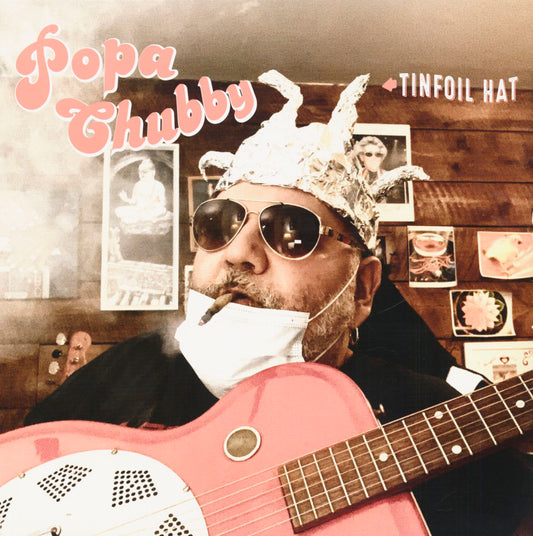 Chubby, Popa - Tinfoil Hat