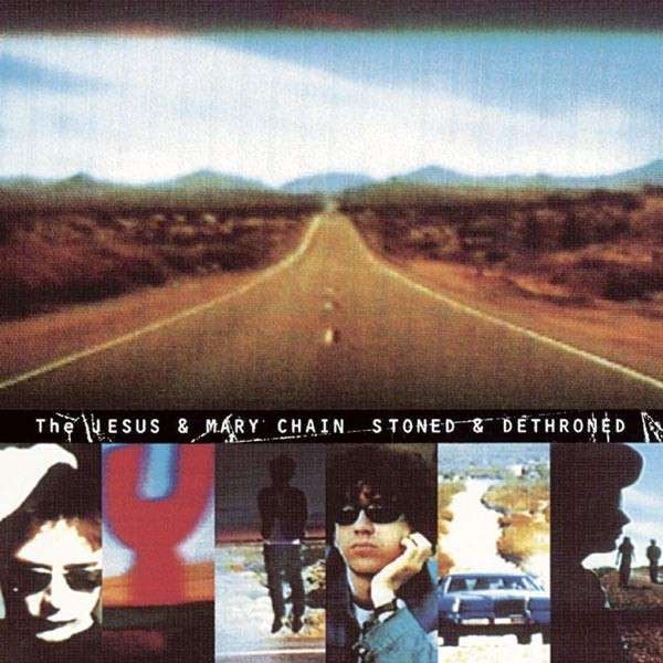 Jesus & Mary Chain - Stoned & Dethroned