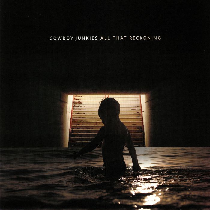 Cowboy Junkies - All That Reckoning
