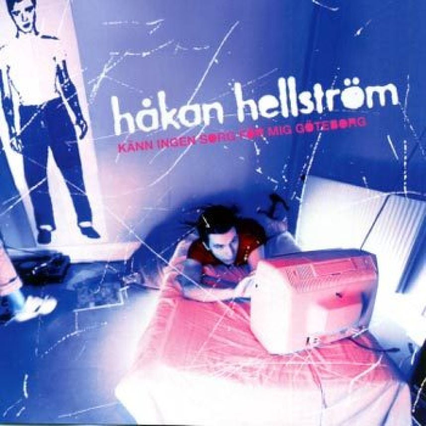 Hellström Håkan - Känn Ingen Sorg För Mig Göteborg
