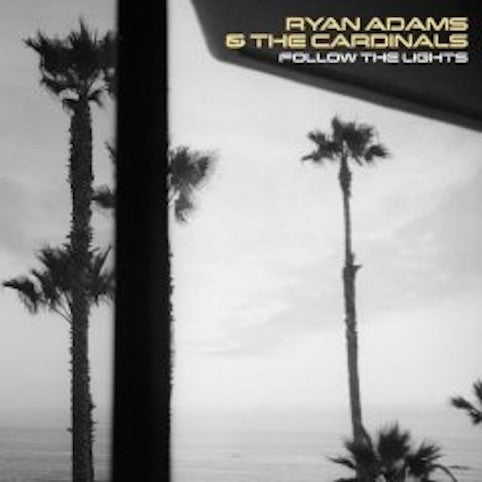 Ryan Adams & The Cardinals ‎– Follow The Lights