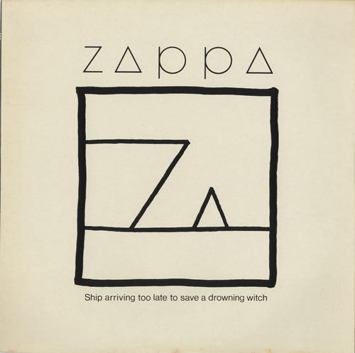 Zappa, Frank ‎– Ship Arriving Too Late To Save A Drowning Witch