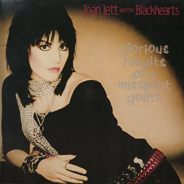 Jett, Joan And The Blackhearts - Glorious Results Of A Misspent Youth