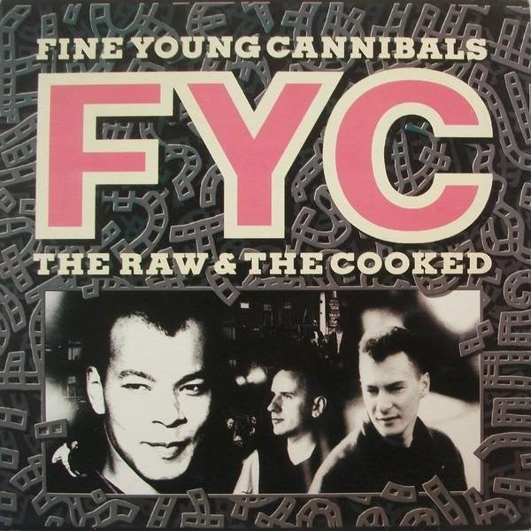Fine Young Cannibals ‎– The Raw & The Cooked