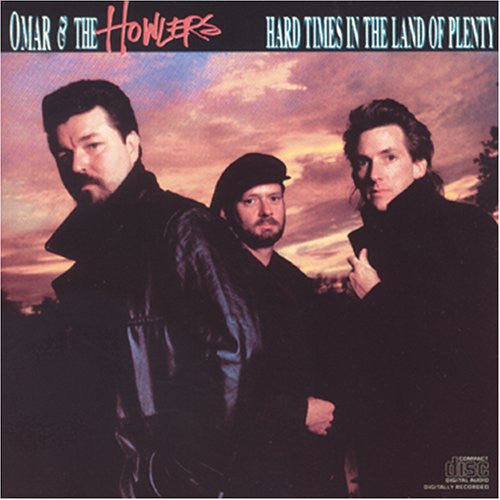 Omar And The Howlers ‎– Hard Times In The Land Of Plenty