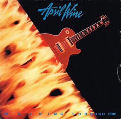 April Wine ‎– Walking Through Fire