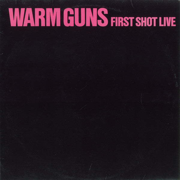 Warm Guns - First Shot Live