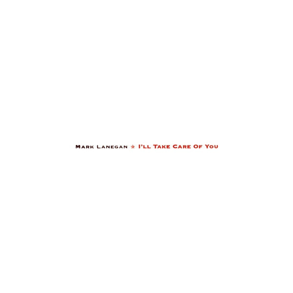 Lanegan, Mark - I'll Take Care of You