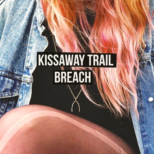 Kissaway Trail - Breach
