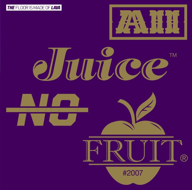 Floor Is Made Of Lava - All Juice, No Fruit