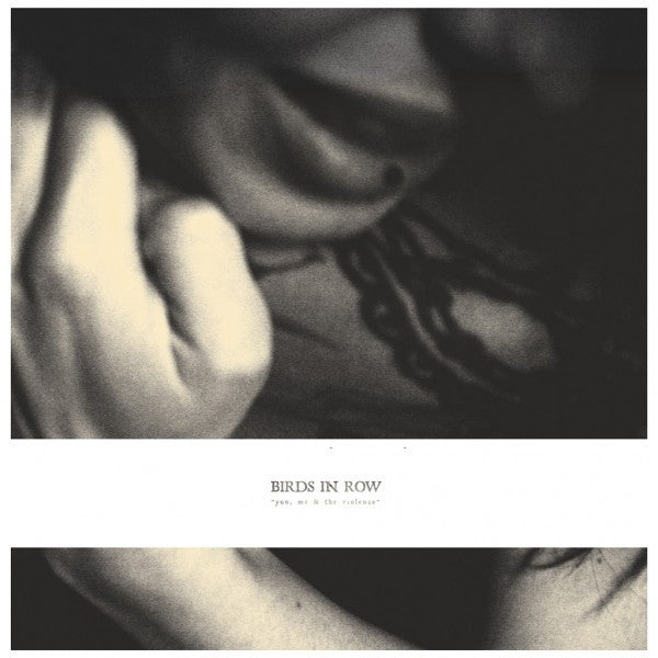 Birds In Row - You, Me & The Violence.