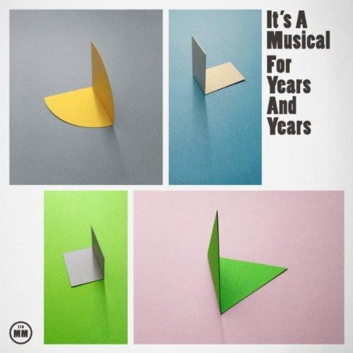 It's A Musical - For Years & Years.


