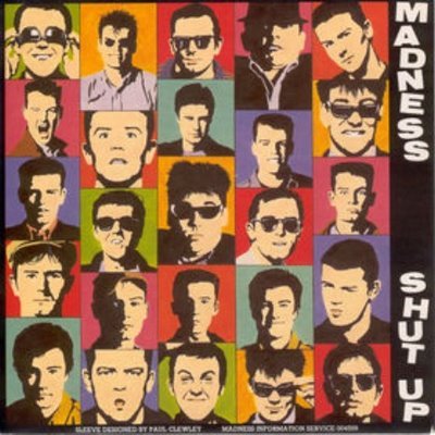 Madness - Shut Up.