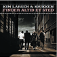 Larsen, Kim & Kjukken - Finder Altid Et Sted