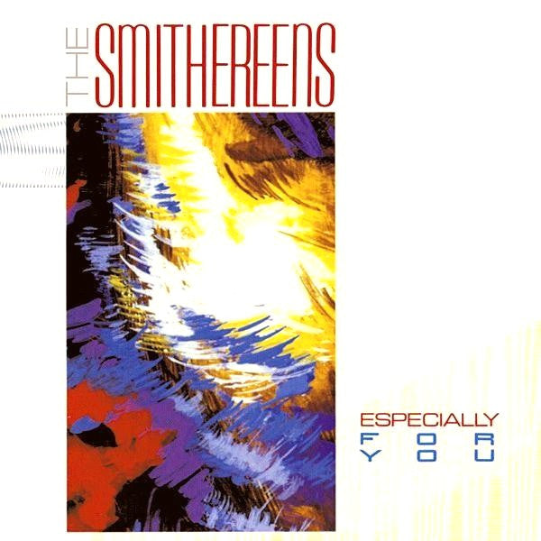 Smithereens - Especially For You.
